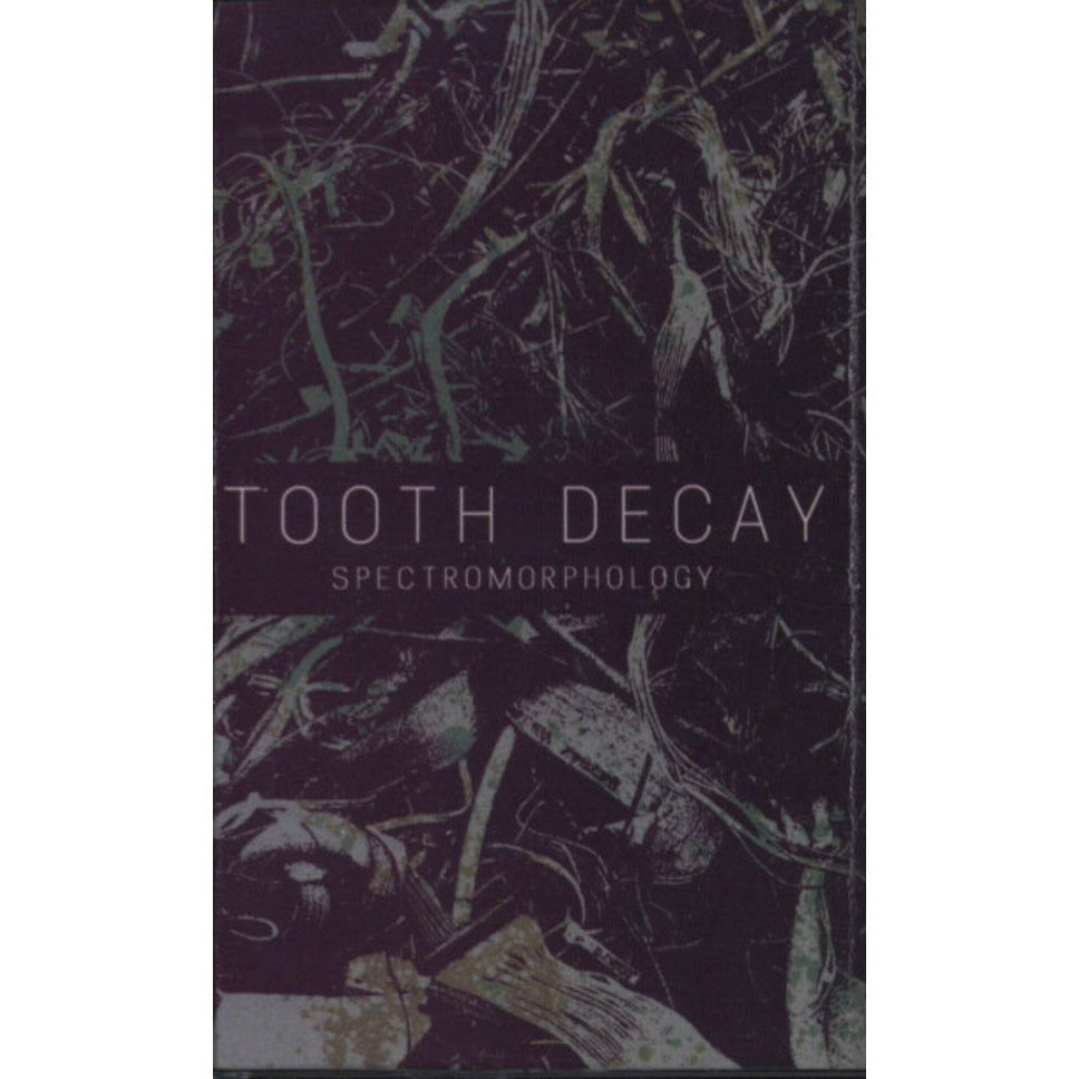 TOOTH DECAY - Spectromorphology TAPE
