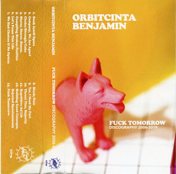 ORBIT CINTA BENJAMIN - Fuck Tomorrow - Discography 2006-2019 TAPE
