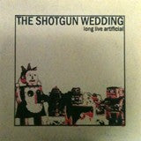 THE SHOTGUN WEDDING - Long Live Artificial 10''