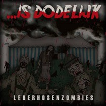 IS DODELIJK - Lederhosenzombies 7''