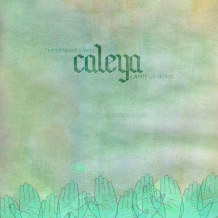 CALEYA - These Waves Will Carry Us Home CD