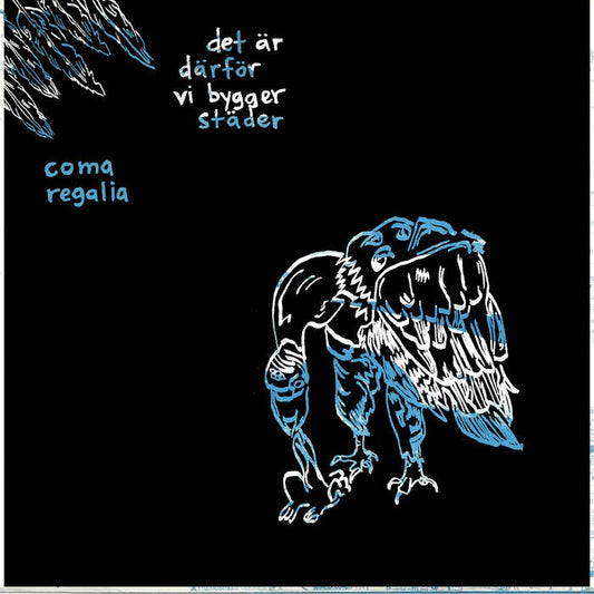 COMA REGALIA / DET ÄR DÄRFÖR VI BYHHER STÄDER - Split 7''