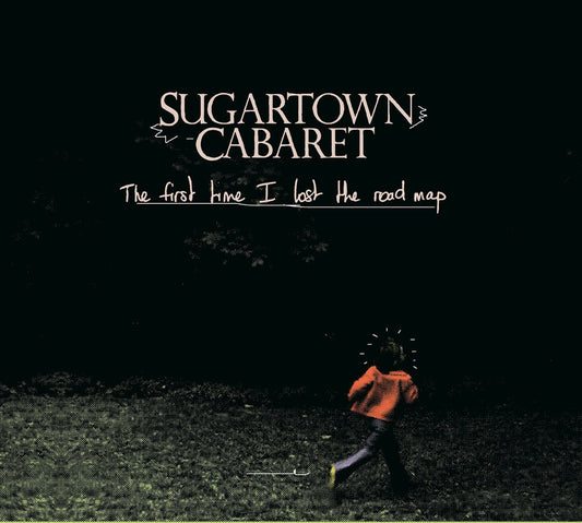 SUGATOWN CABARET  - The First Time I Lost The Road Map CD