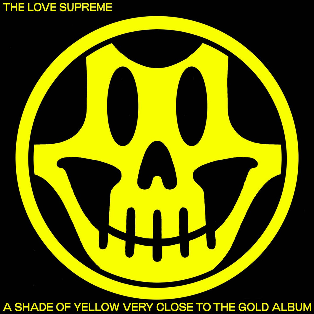 THE LOVE SUPREME - A Shade of Yellow Very Close to the Gold Album LP