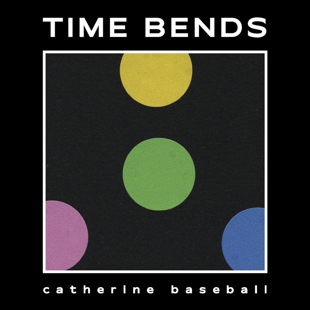 CATHERINE BASEBALL - Time Bends LP