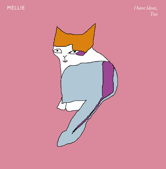 MELLIE - I Have Ideas, Too LP