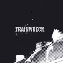 Load image into Gallery viewer, TRAINWRECK - Trainwreck LP
