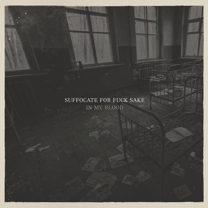 SUFFOCATE FOR FUCK SAKE - In My Blood CD